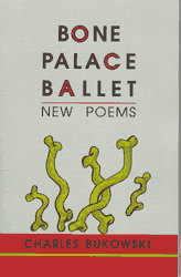 Bone Palace Ballet, by Charles Bukowski