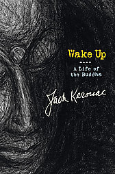 Wake Up: A Life of the Buddha, by Jack Kerouac