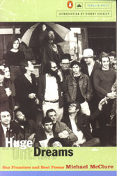 Huge Dreams: San Francisco and Beat Poems, by Michael McClure