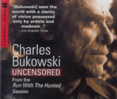 Charles Bukowski Uncensored from the Run With The Hunted Session, 2 1/2 Hours - 2 CDs
