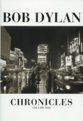 Bob Dylan: Chronicles volume one.