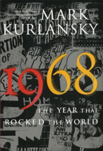 1968 The Year that Rocked the World by Mark Kurlansky
