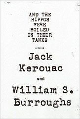 And the Hippos Were Boiled in their Tanks, by Jack Kerouac & William S. Burroughs