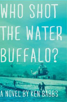 Who Shot the Water Buffalo? by Ken Babbs