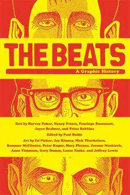 The Beats: A Graphic History - Text by Harvey Pekar et al.; Art by Ed Piskor et al.
