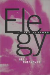 Elegy for Bob Kaufman, by Neeli Cherkovski