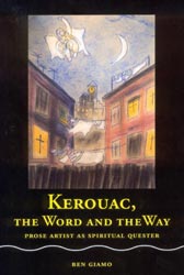 Kerouac, The Word and The Way, by Ben Giamo