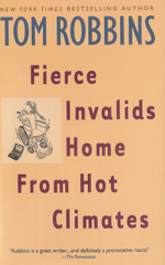 Fierce Invalids Home From Hot Climates by Tom Robbins