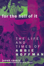 For the Hell of it, The Life and Times of Abbie Hoffman.