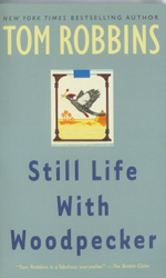 Still Life With Woodpecker by Tom Robbins