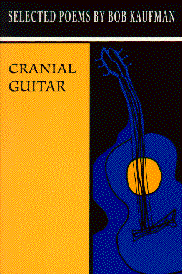 Cranial Guitar, Selected Poems, by Bob Kaufman